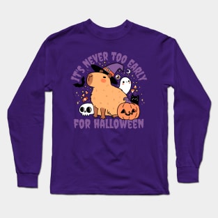 It is never too early for halloween Cute capybara ready for halloween Long Sleeve T-Shirt